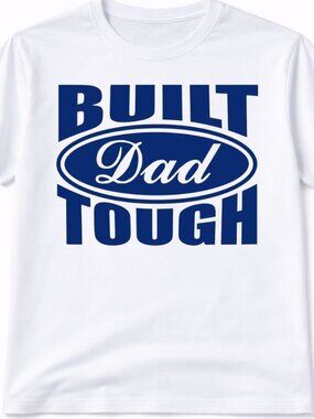 Built Dad Tough Graphic T Shirt Trendy Boutique Style Tee Mens Gifts White Tops